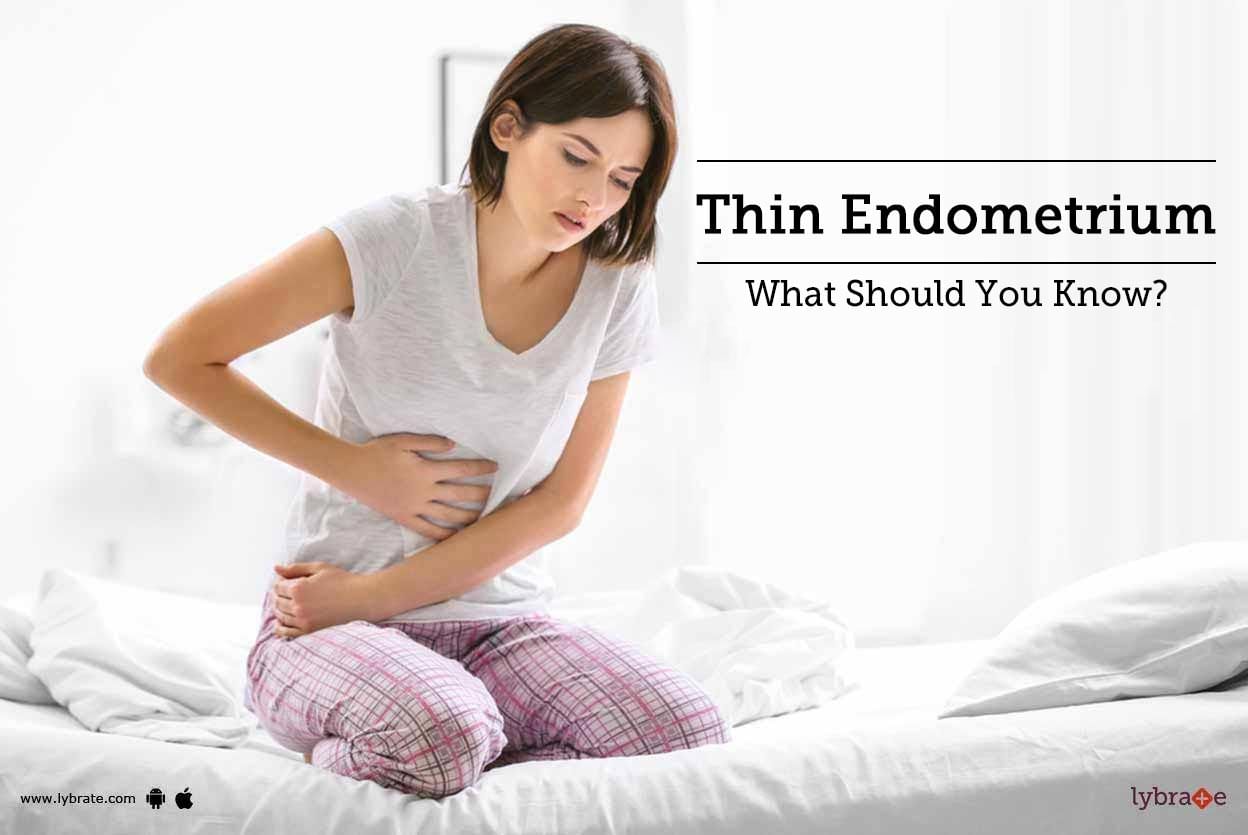 Thin Endometrium - What Should You Know?