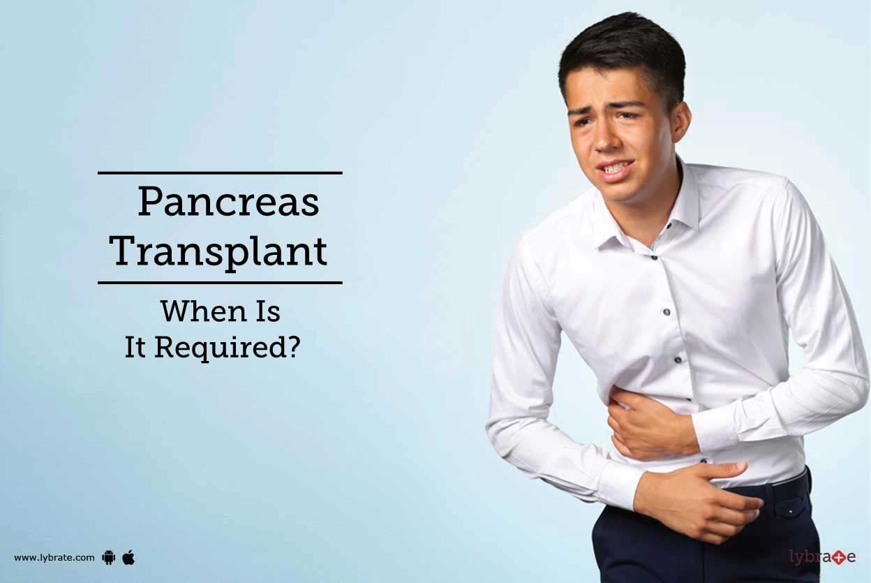 Pancreas Transplant - When Is It Required?