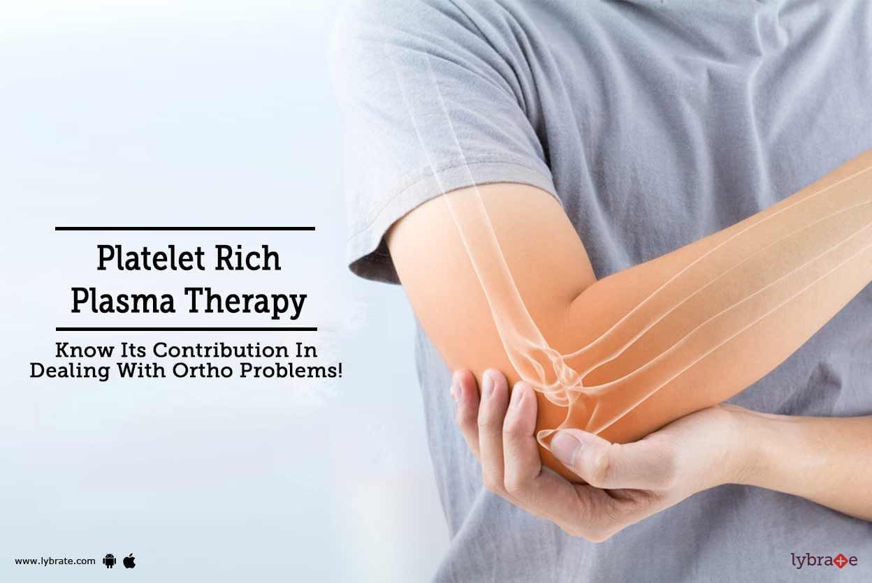 Platelet Rich Plasma Therapy - Know Its Contribution In Dealing With Ortho Problems!