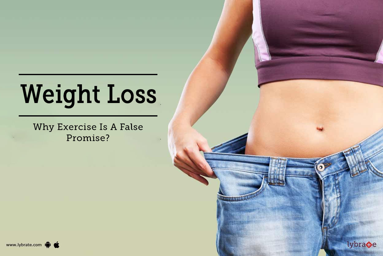 Weight Loss: Why Exercise Is A False Promise?