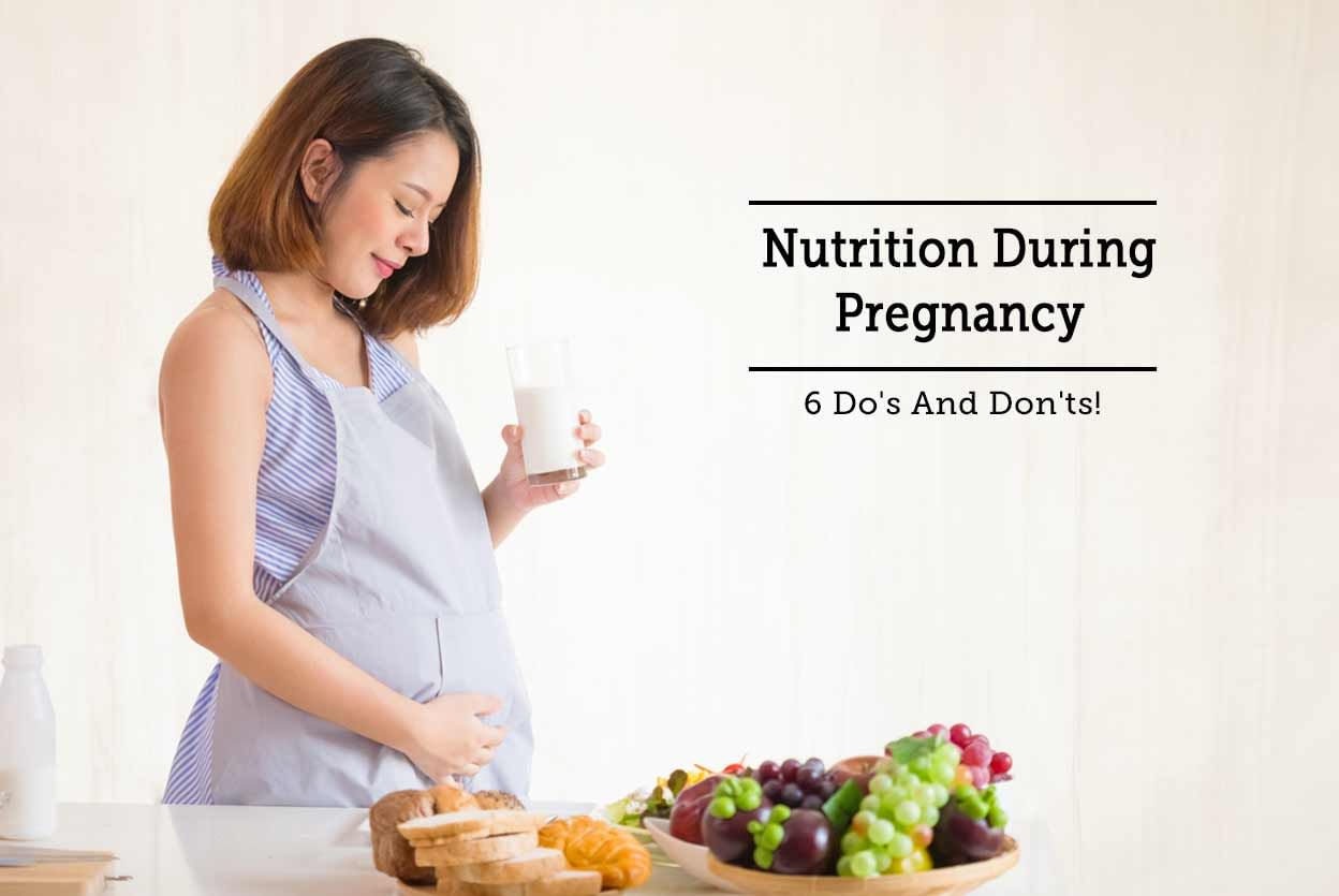 Nutrition During Pregnancy - 6 Do's And Don'ts!
