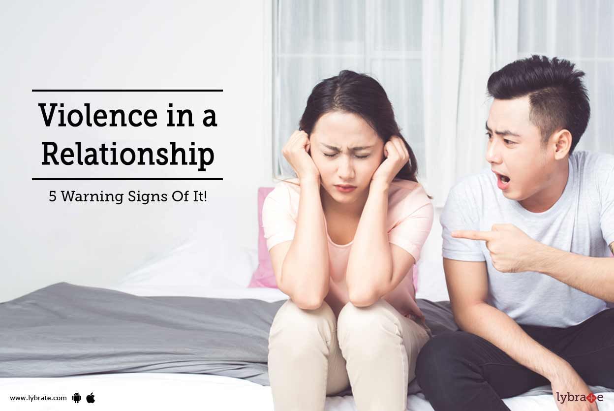 Violence in a Relationship - 5 Warning Signs Of It!