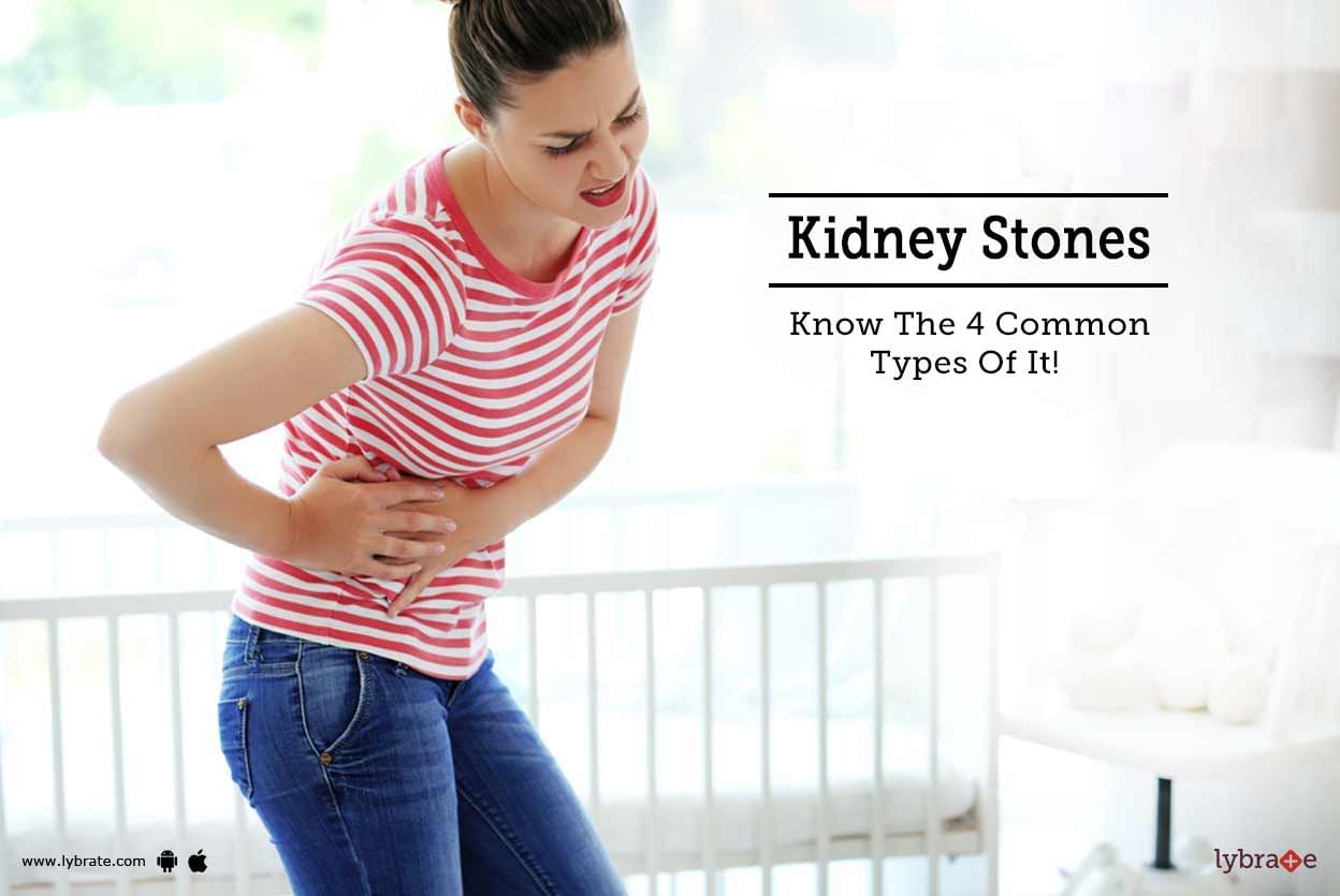Kidney Stones - Know The 4 Common Types Of It!
