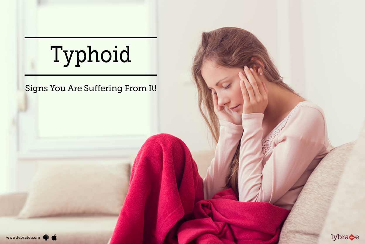 Typhoid - Signs You Are Suffering From It!