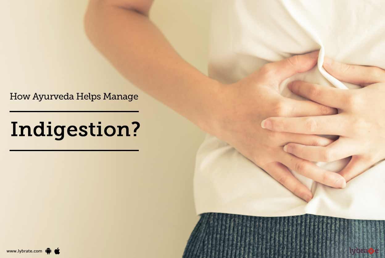 How Ayurveda Helps Manage Indigestion?