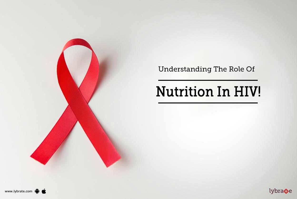 Understanding The Role Of Nutrition In HIV!