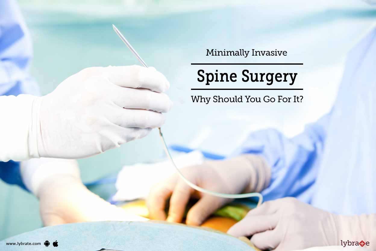 Minimally Invasive Spine Surgery - Why Should You Go For It?