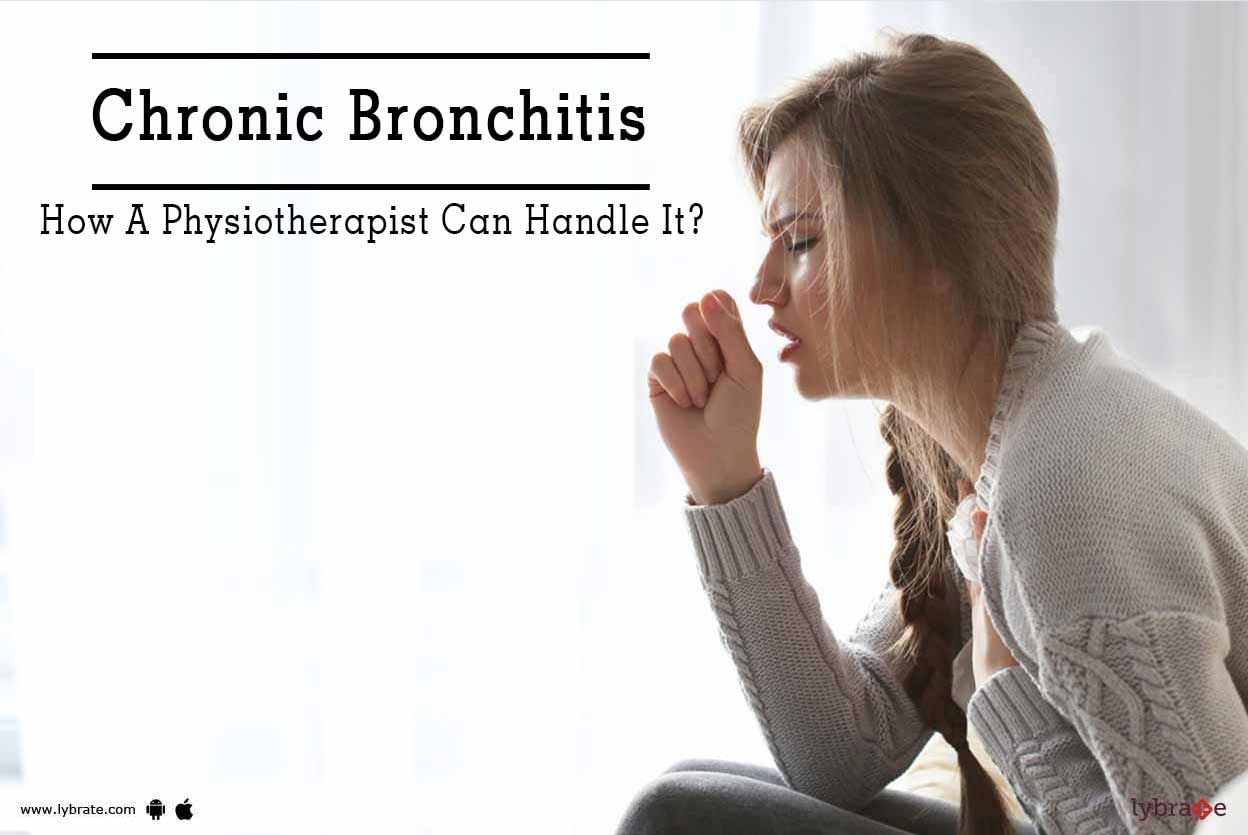 Chronic Bronchitis - How A Physiotherapist Can Handle It?