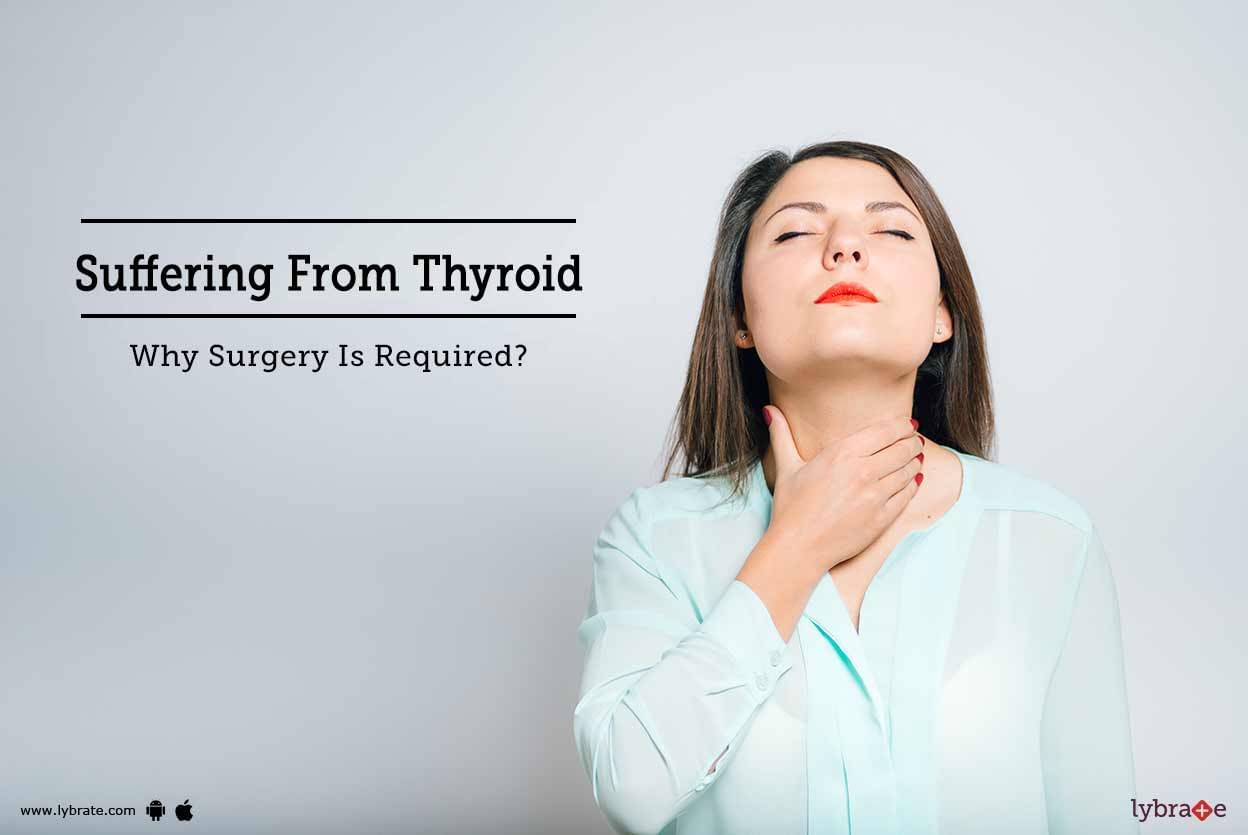 Suffering From Thyroid - Why Surgery Is Required?