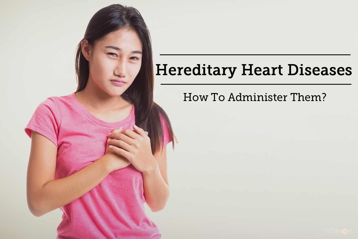 Hereditary Heart Diseases - How To Administer Them?