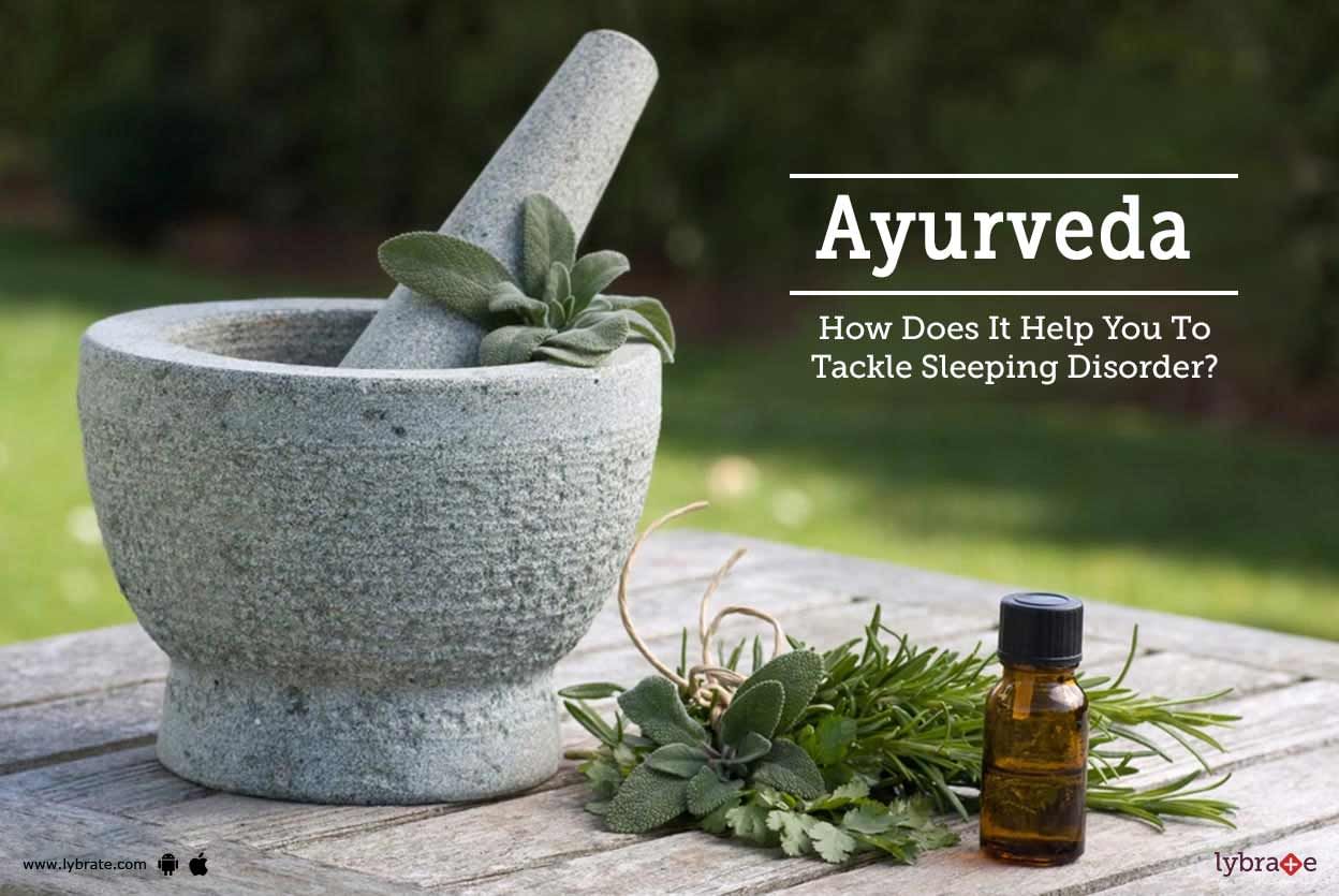 Ayurveda - How Does It Help You To Tackle Sleeping Disorder?