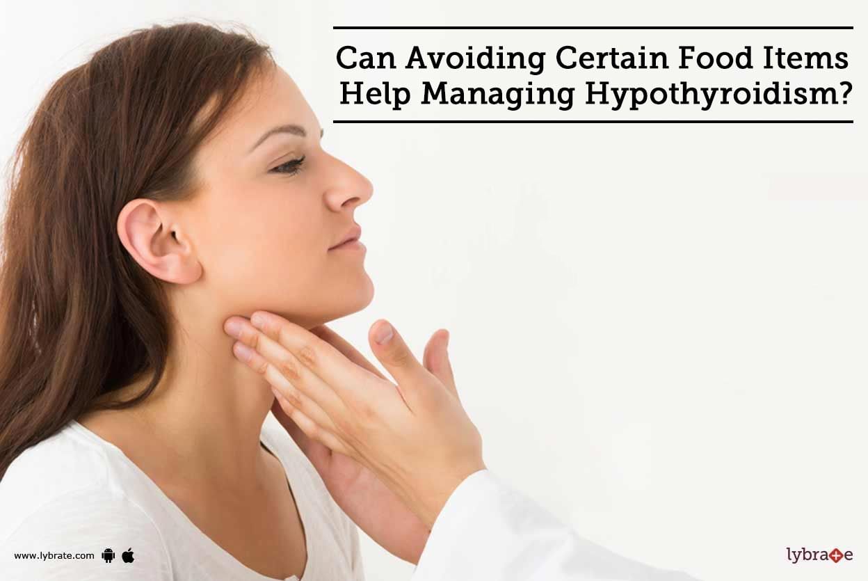 Can Avoiding Certain Food Items Help Managing Hypothyroidism?