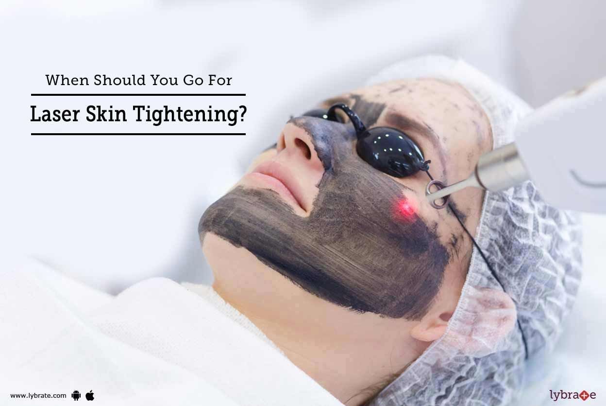 When Should You Go For Laser Skin Tightening?