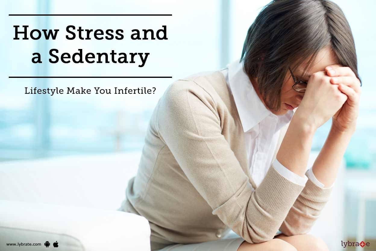 How Stress and a Sedentary Lifestyle Make You Infertile?