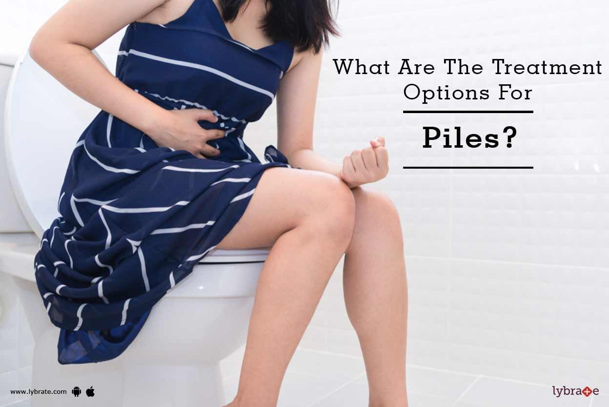 What Are The Treatment Options For Piles?