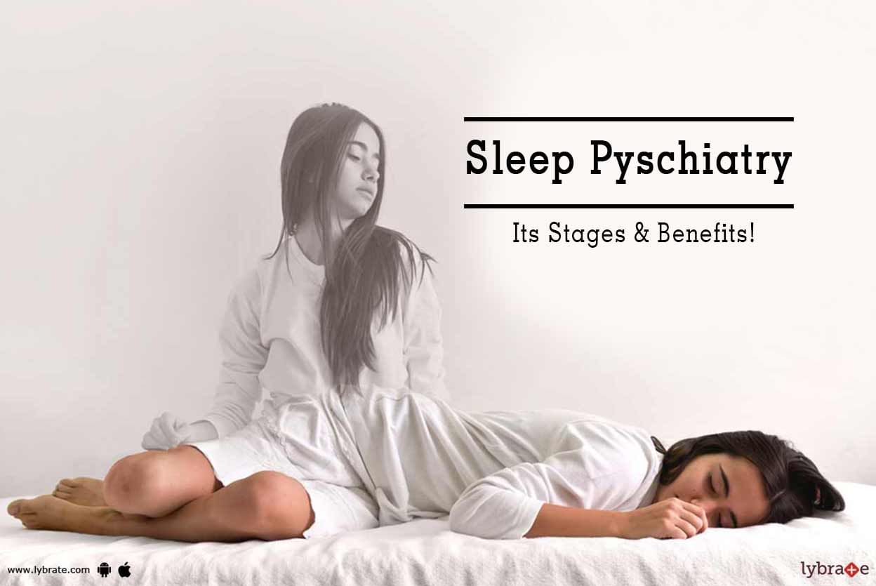 Sleep Pyschiatry - Its Stages & Benefits!