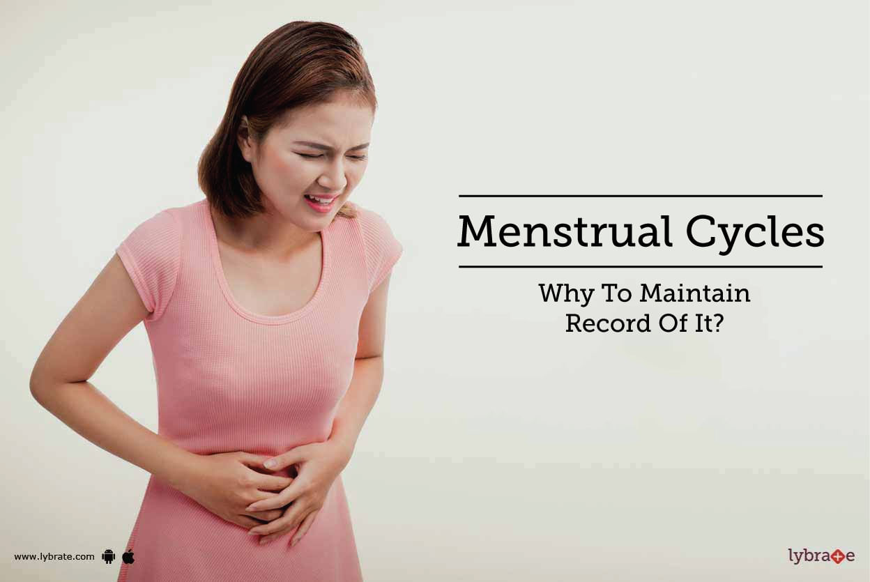 Menstrual Cycles - Why To Maintain Record Of It?