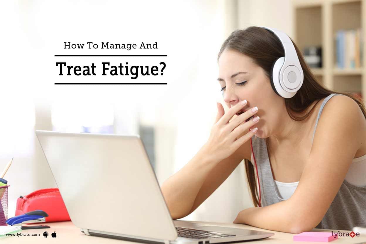 How To Manage And Treat Fatigue?