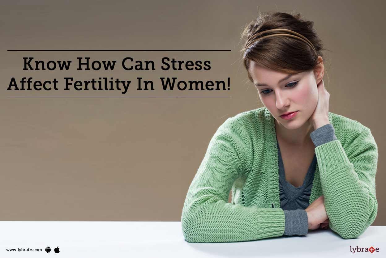 Know How Can Stress Affect Fertility In Women!