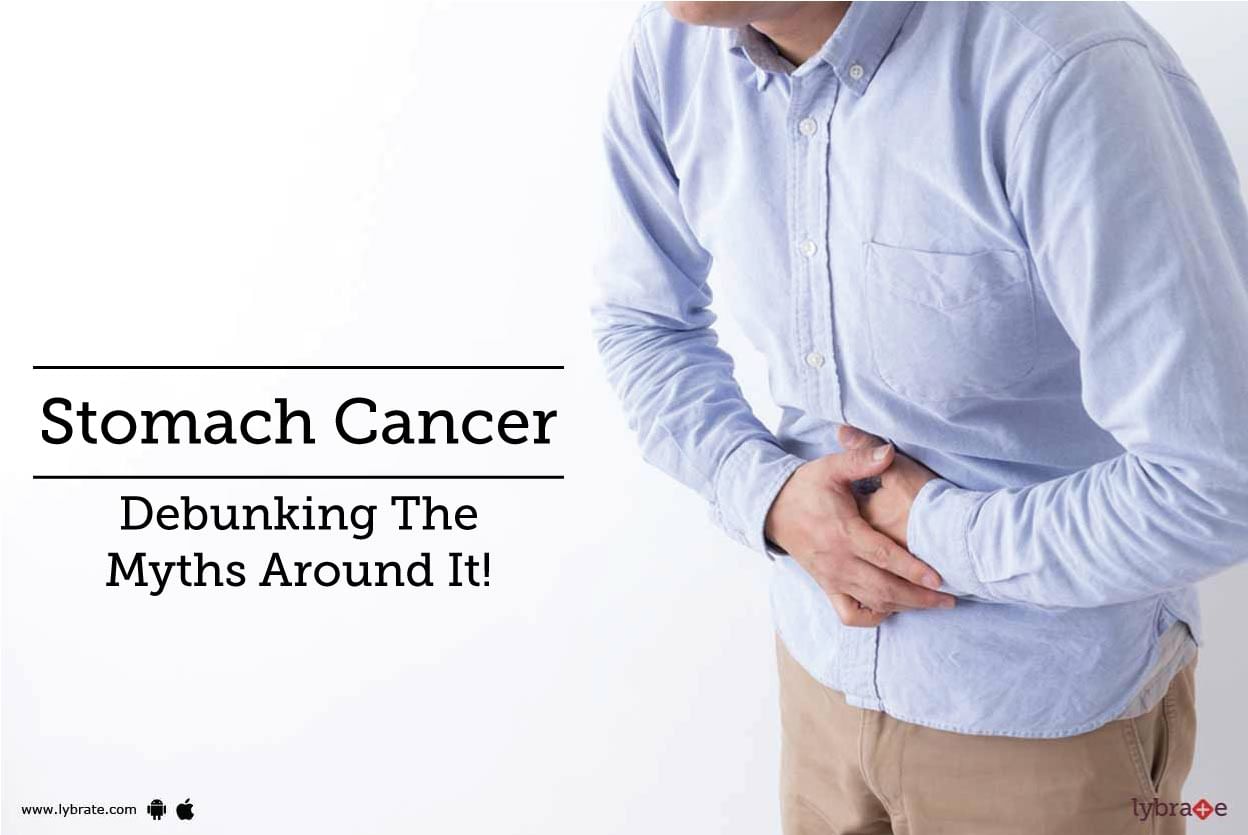 Stomach Cancer - Debunking The Myths Around It!