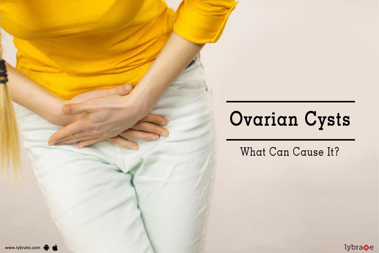 Ovarian Cysts - What Can Cause It?