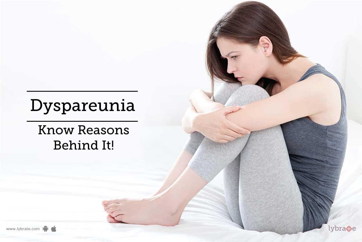 Dyspareunia - Know Reasons Behind It!
