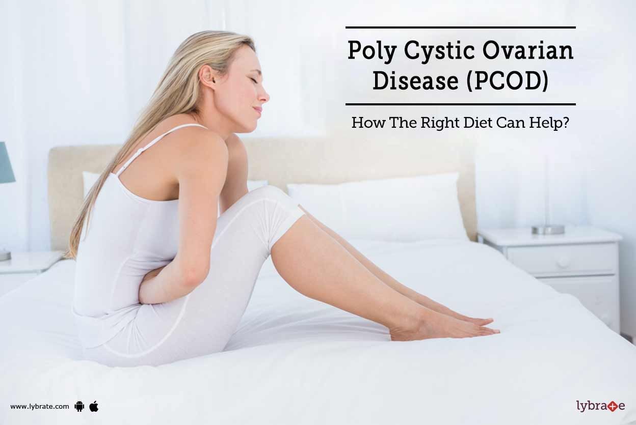 Poly Cystic Ovarian Disease (PCOD) - How The Right Diet Can Help?