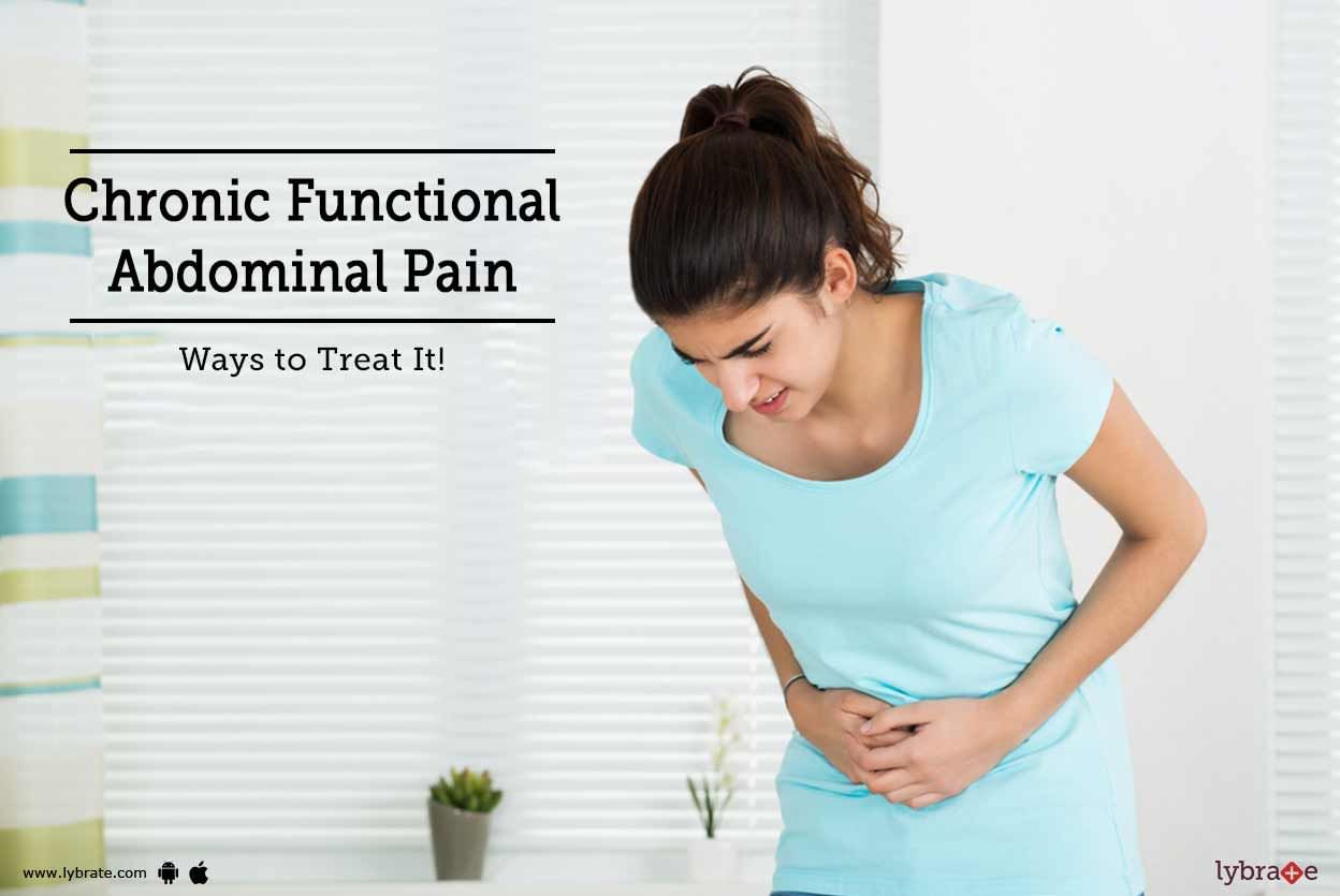 Chronic Functional Abdominal Pain - Ways to Treat It!