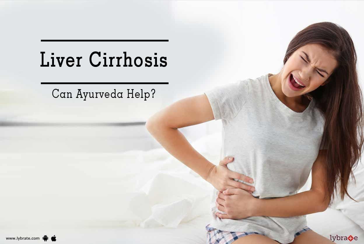Liver Cirrhosis - Can Ayurveda Help?