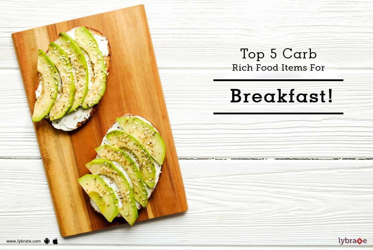 Top 5 Carb Rich Food Items For Breakfast!