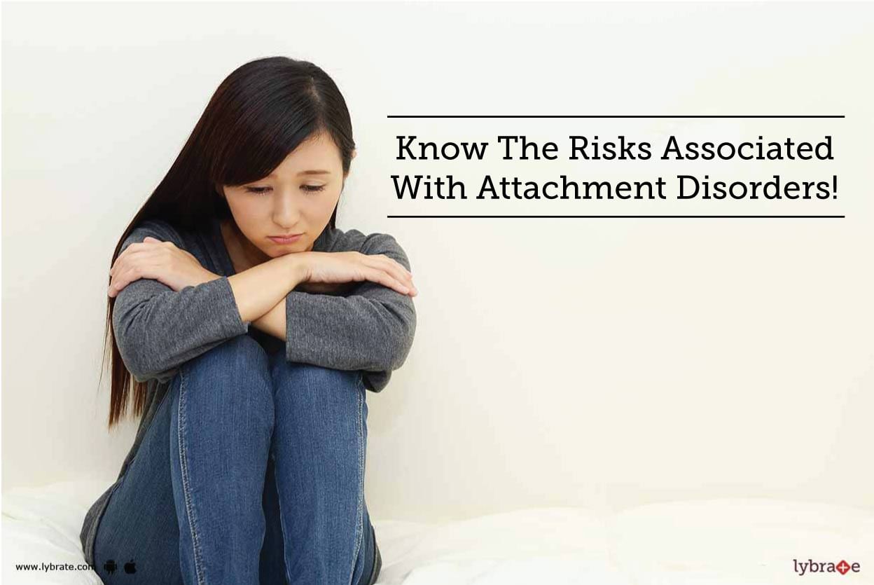 Know The Risks Associated With Attachment Disorders!