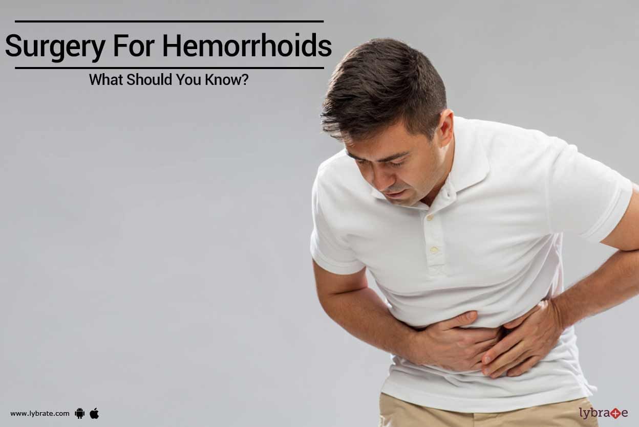 Surgery For Hemorrhoids - What Should You Know?