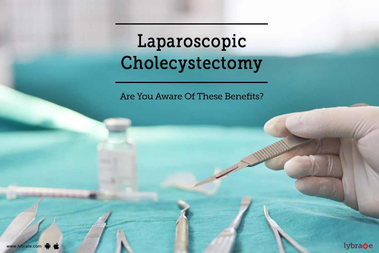 Laparoscopic Cholecystectomy - Are You Aware Of These Benefits?