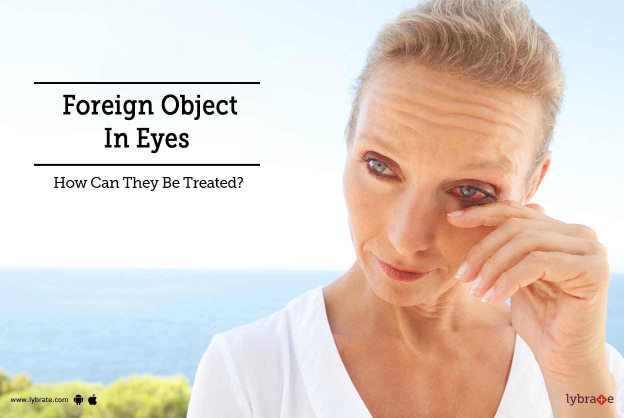 Foreign Object In Eyes - How Can They Be Treated?