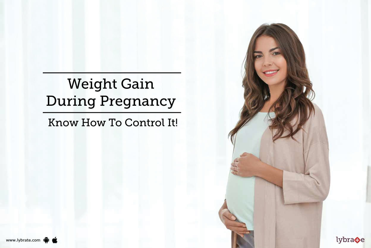 Weight Gain During Pregnancy - Know How To Control It!