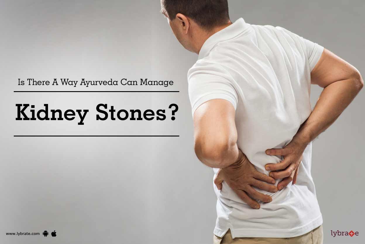 Is There A Way Ayurveda Can Manage Kidney Stones?