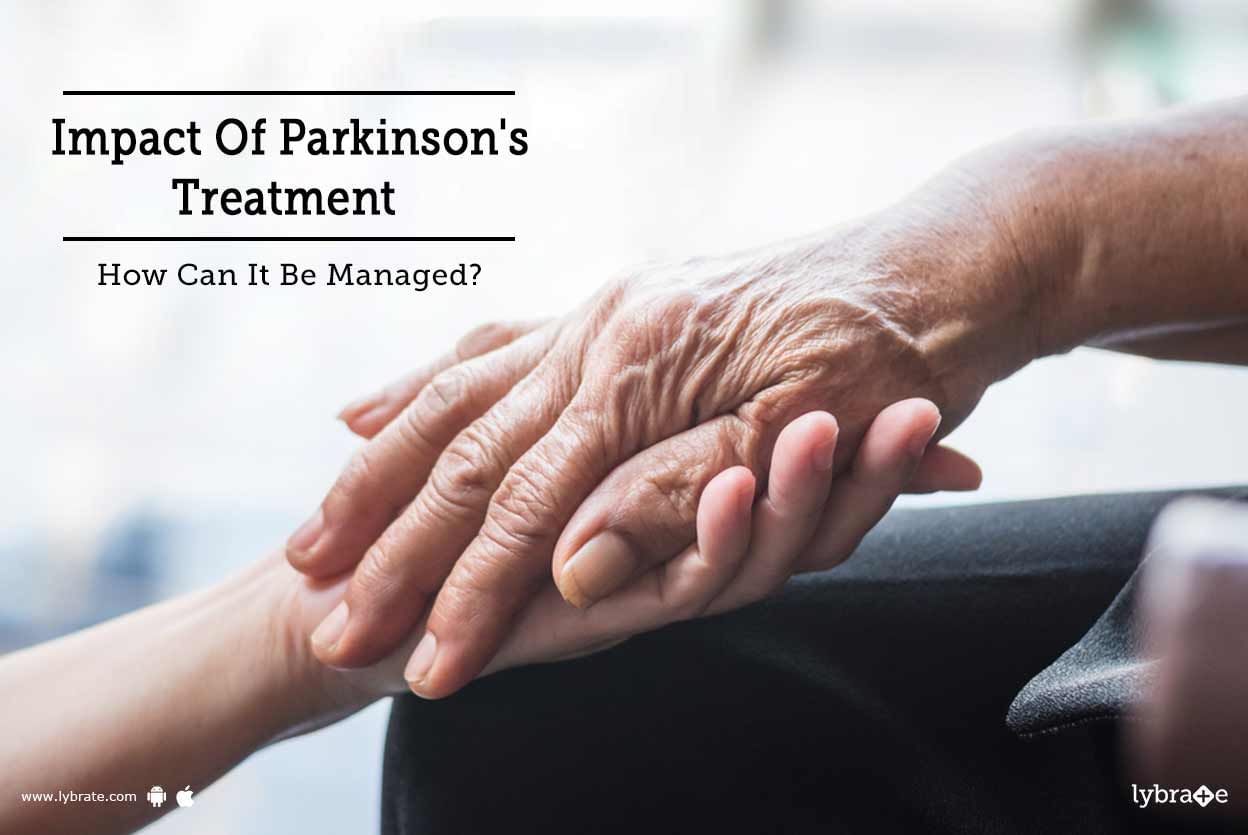 Impact Of Parkinson's Treatment - How Can It Be Managed?