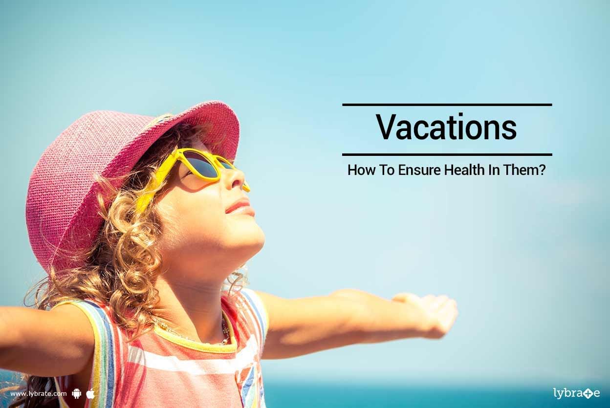 Vacations - How To Ensure Health In Them?