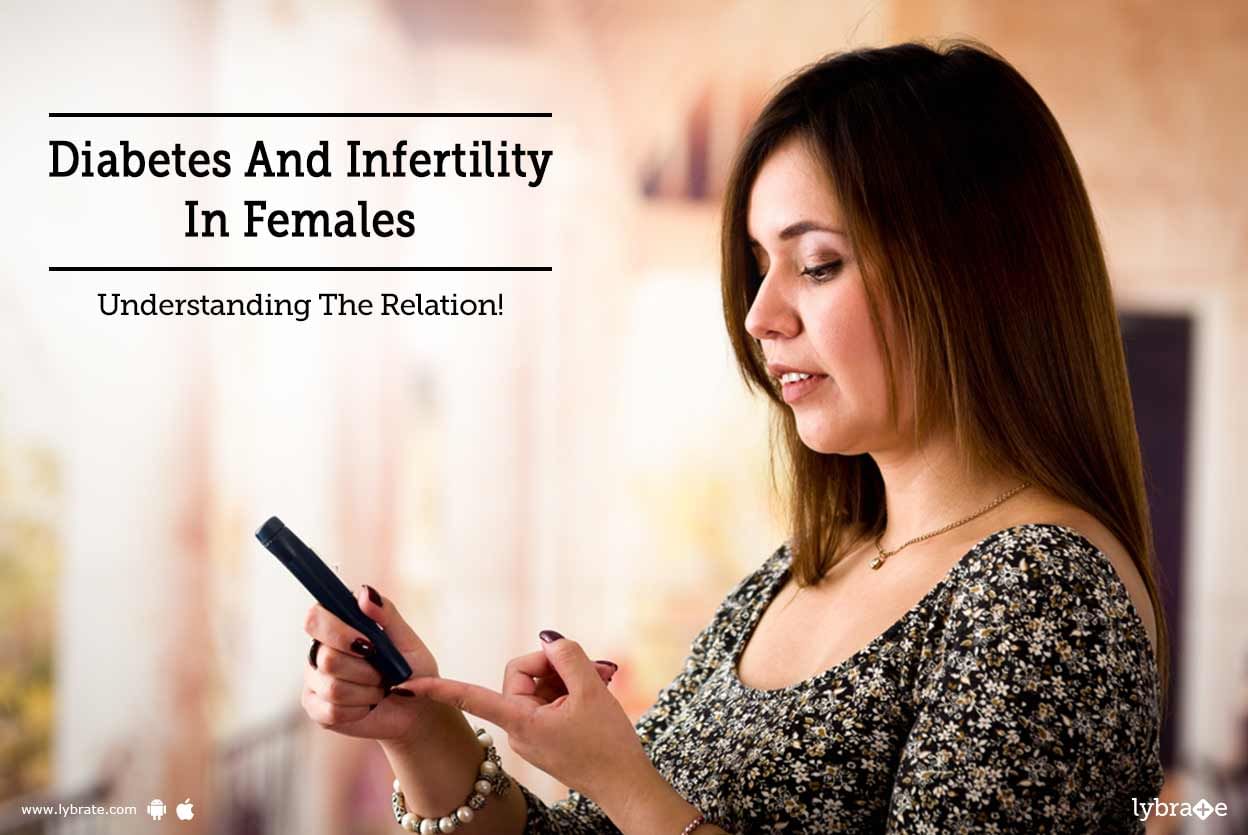 Diabetes And Infertility In Females - Understanding The Relation!