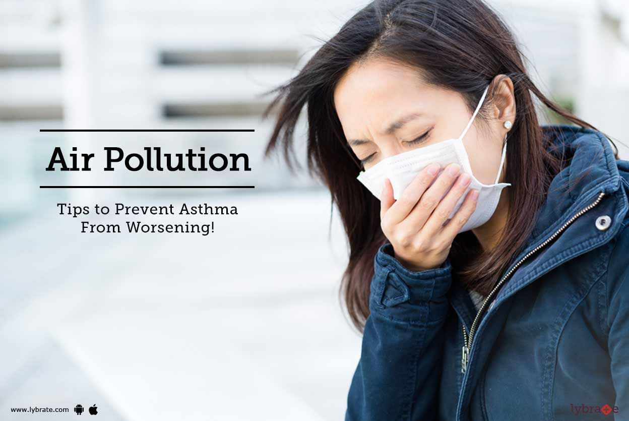 Air Pollution - Tips to Prevent Asthma From Worsening!