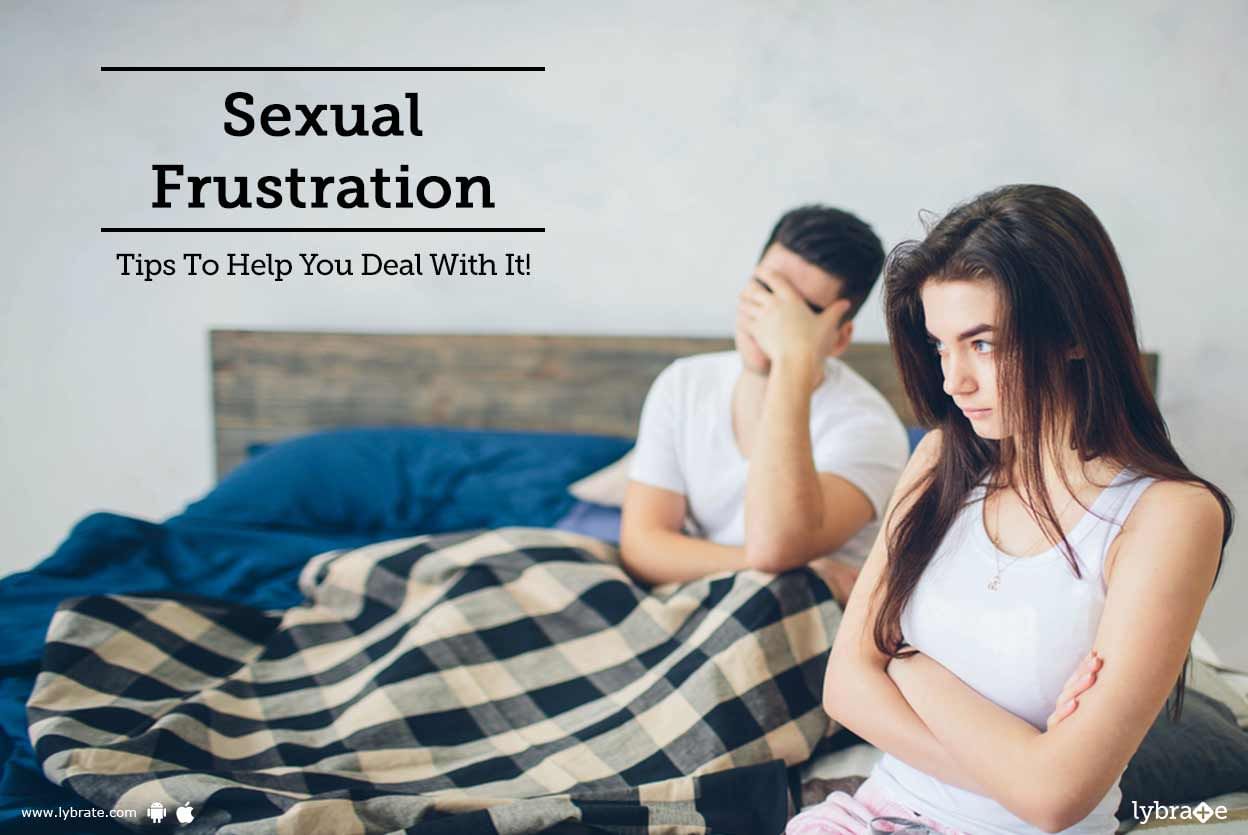 Sexual Frustration - Tips To Help You Deal With It!