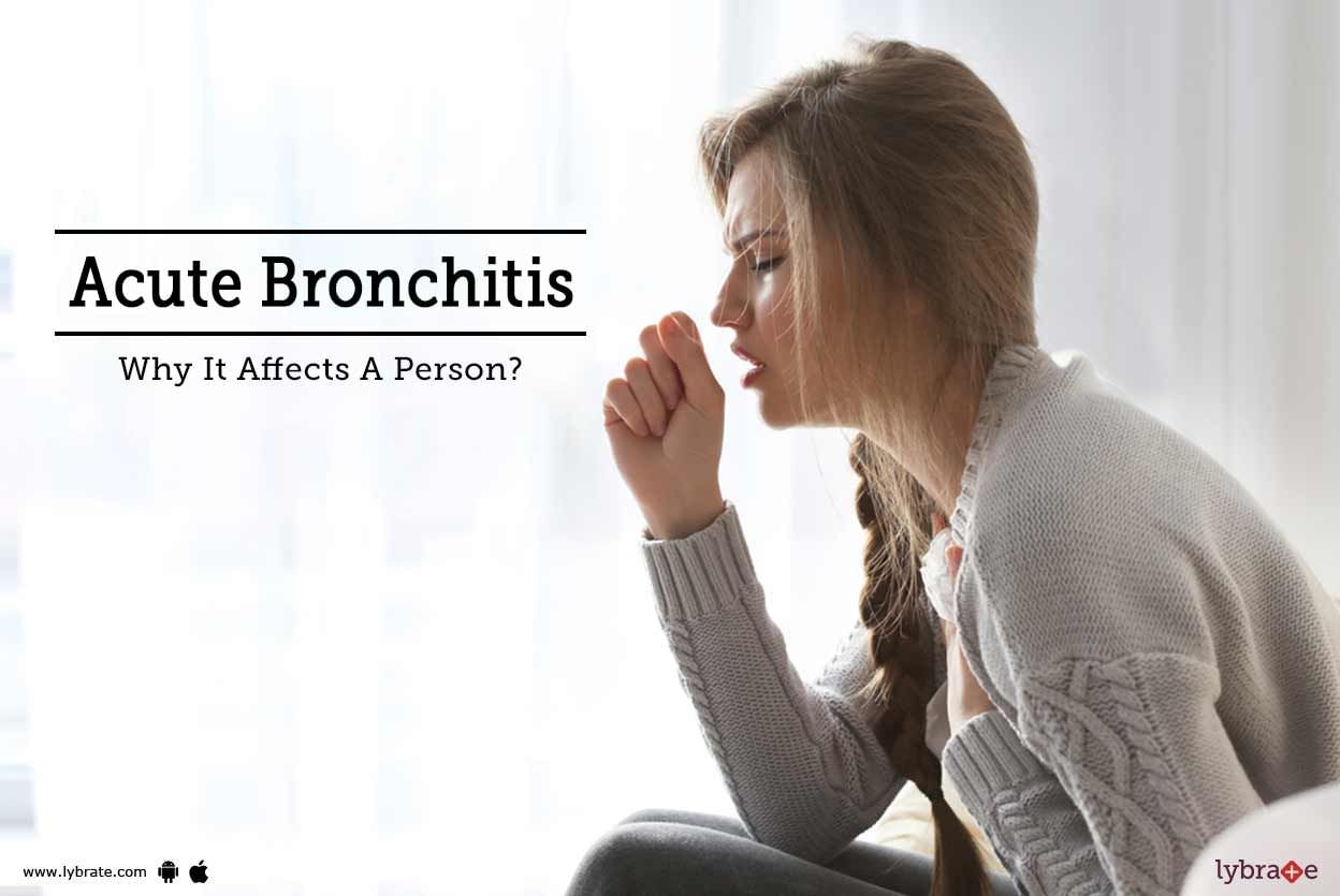 Acute Bronchitis - Why It Affects A Person?