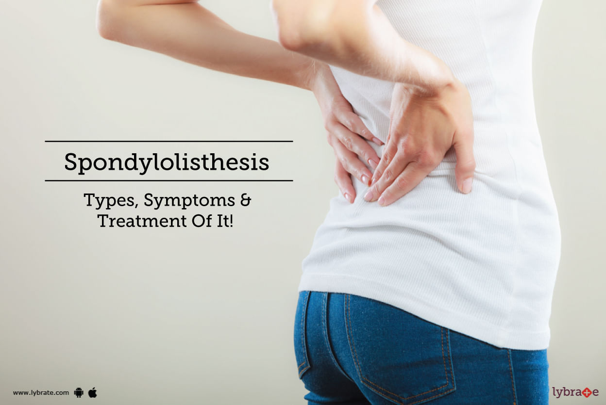 Spondylolisthesis - Types, Symptoms & Treatment Of It!
