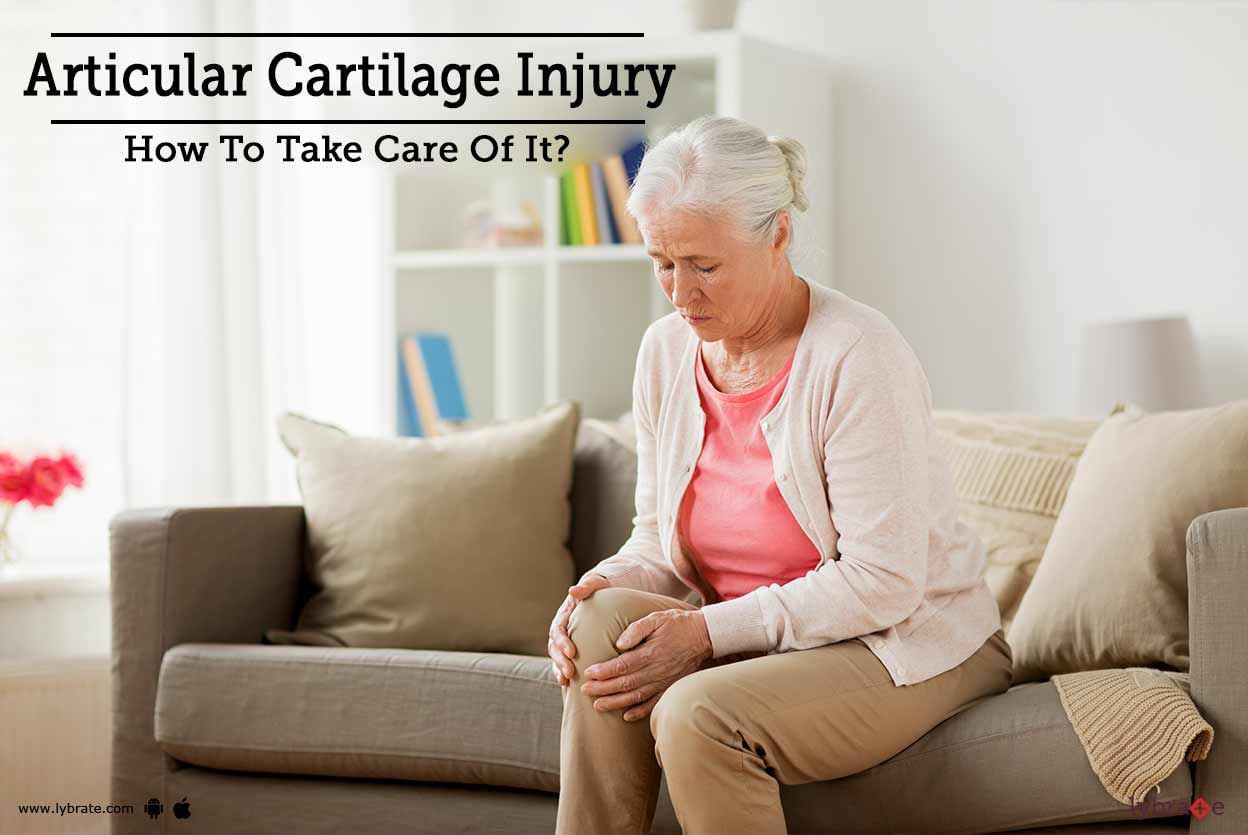 Articular Cartilage Injury - How To Take Care Of It?