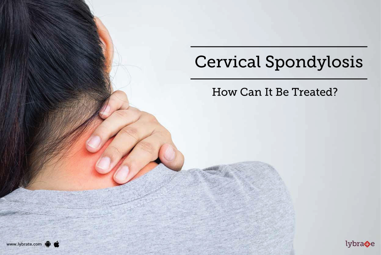 Cervical Spondylosis - How Can It Be Treated?
