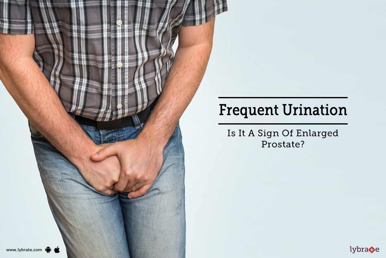 Frequent Urination - Is It A Sign Of Enlarged Prostate?