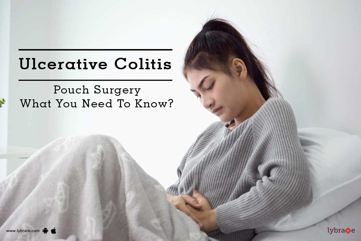 Ulcerative Colitis - Pouch Surgery - What You Need To Know?