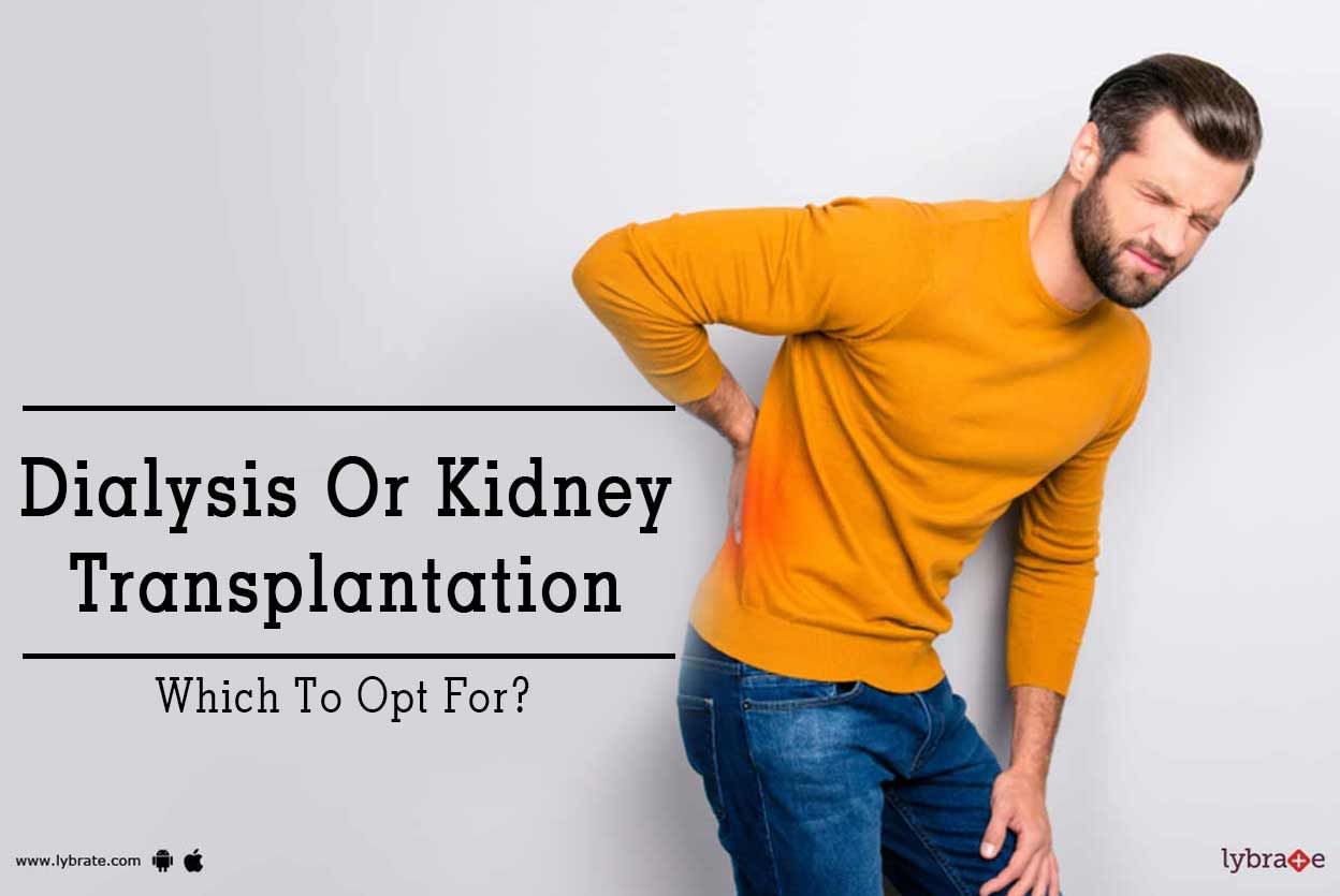 Dialysis Or Kidney Transplantation - Which To Opt For?