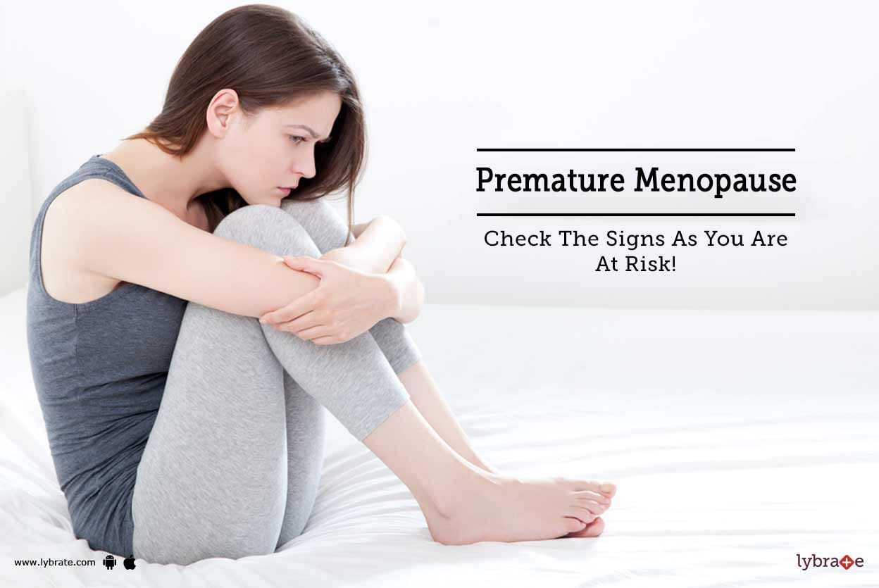 Premature Menopause - Check The Signs As You Are At Risk!