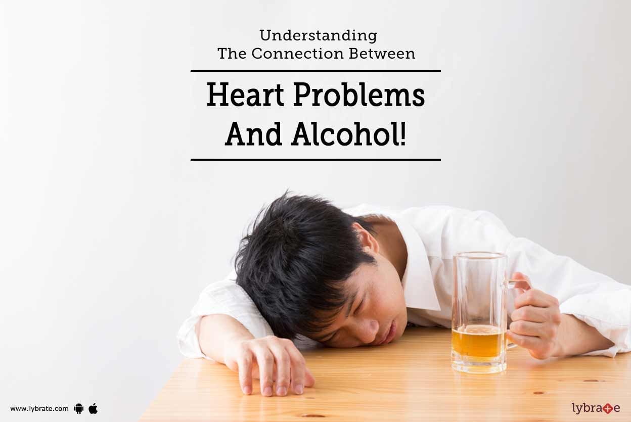 Understanding The Connection Between Heart Problems And Alcohol!